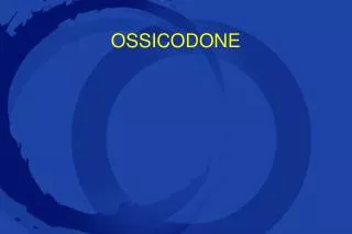 OSSICODONE