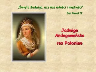 Jadwiga Andegaweńska rex Poloniae