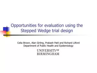 Opportunities for evaluation using the Stepped Wedge trial design