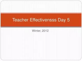 Teacher Effectivensss Day 5