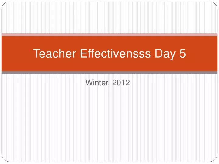teacher effectivensss day 5