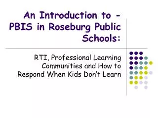 An Introduction to - PBIS in Roseburg Public Schools: