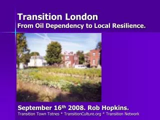 Transition London From Oil Dependency to Local Resilience.