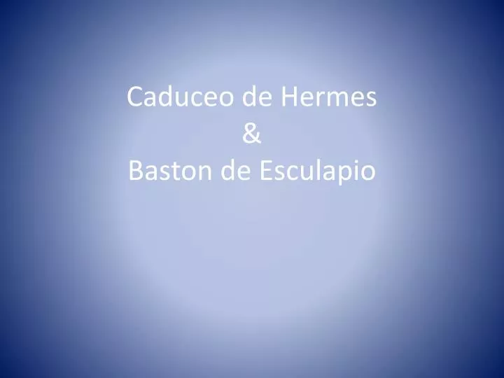 PPT - Caduceo De Hermes & Baston De Esculapio PowerPoint Presentation ...