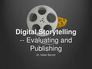 Digital Storytelling -- Evaluating and Publishing
