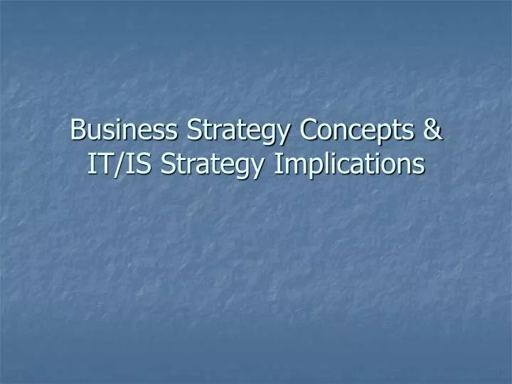 business strategy concepts it is strategy implications