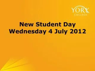 New Student Day Wednesday 4 July 2012