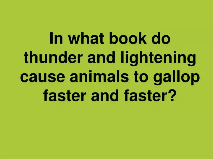 in what book do thunder and lightening cause animals to gallop faster and faster
