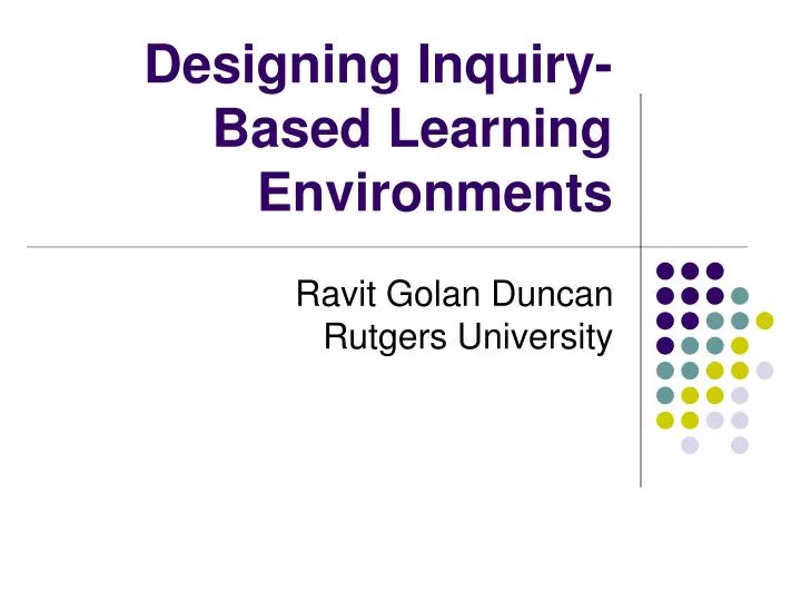 designing inquiry based learning environments