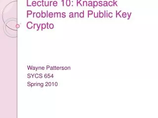 Lecture 10: Knapsack Problems and Public Key Crypto