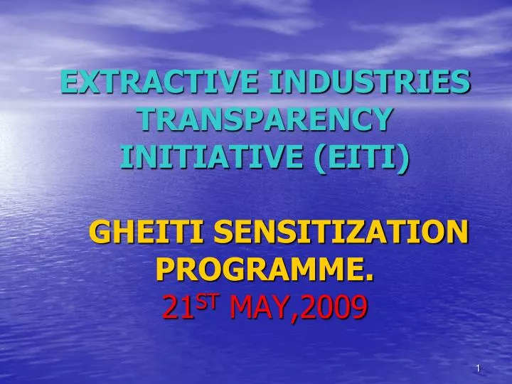 extractive industries transparency initiative eiti gheiti sensitization programme 21 st may 2009