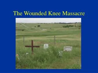 The Wounded Knee Massacre