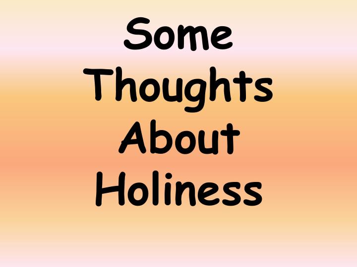 some thoughts about holiness