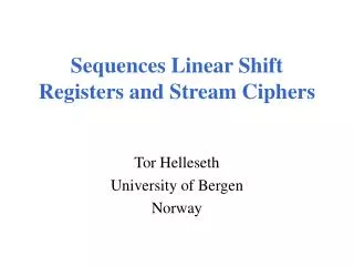 Sequences Linear Shift Registers and Stream Ciphers