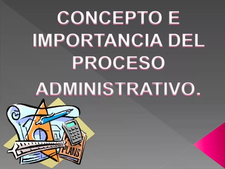 concepto e importancia del proceso administrativo