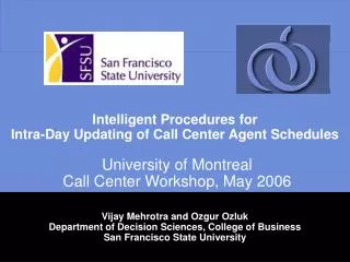 Intelligent Procedures for Intra-Day Updating of Call Center Agent Schedules University of Montreal Call Center Work