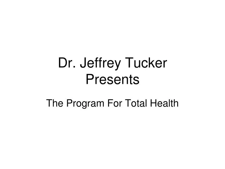 dr jeffrey tucker presents