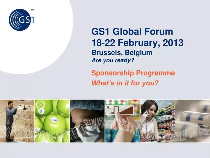 gs1 global forum 18 22 february 2013 brussels belgium are you ready