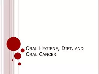 Oral Hygiene, Diet, and Oral Cancer