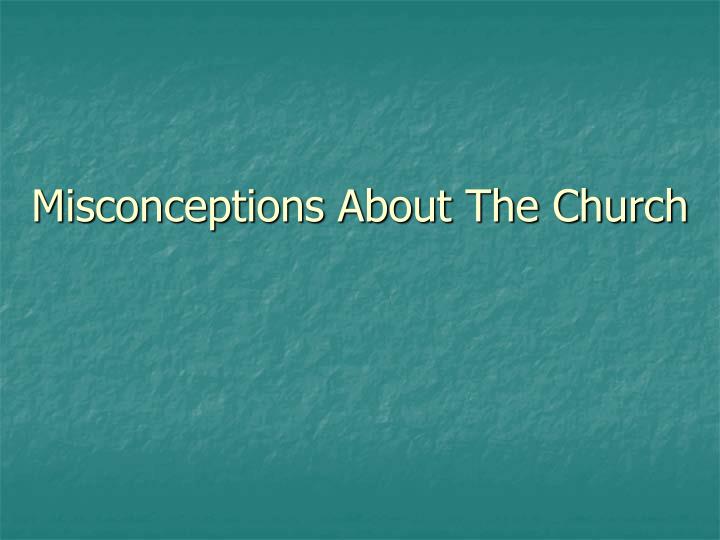 misconceptions about the church