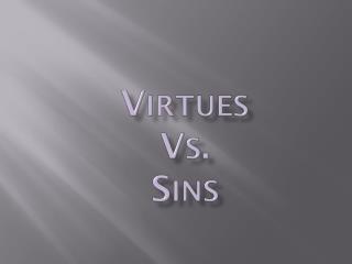 Virtues Vs. Sins