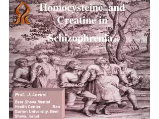Homocysteine and Creatine in Schizophrenia