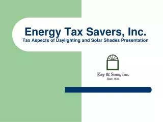Energy Tax Savers, Inc. Tax Aspects of Daylighting and Solar Shades Presentation