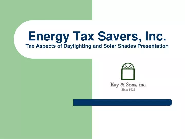 energy tax savers inc tax aspects of daylighting and solar shades presentation