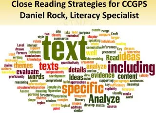 Close Reading Strategies for CCGPS Daniel Rock, Literacy Specialist