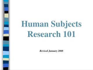 Human Subjects Research 101 Revised January 2008