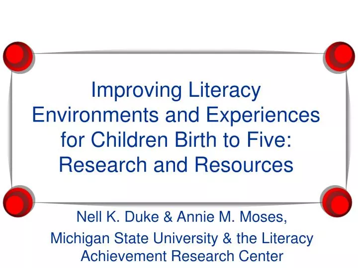 improving literacy environments and experiences for children birth to five research and resources