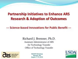 Partnership Initiatives to Enhance ARS Research &amp; Adoption of Outcomes --- Science-based Innovations for Public Bene