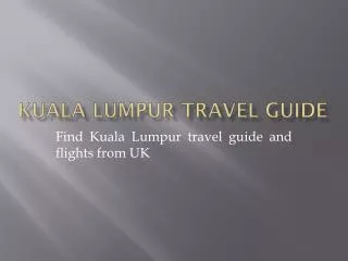 Kuala Lumpur travel guide and flights