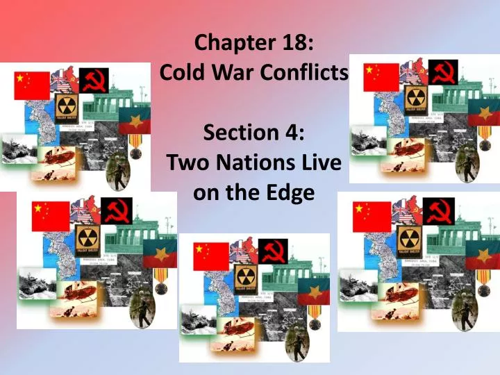 chapter 18 cold war conflicts section 4 two nations live on the edge
