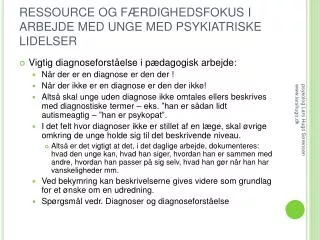 RESSOURCE OG FÆRDIGHEDSFOKUS I ARBEJDE MED UNGE MED PSYKIATRISKE LIDELSER