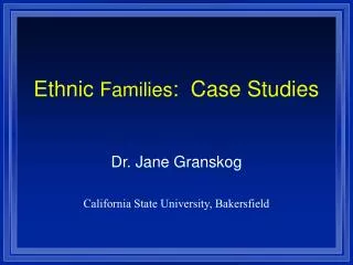 Ethnic Families : Case Studies
