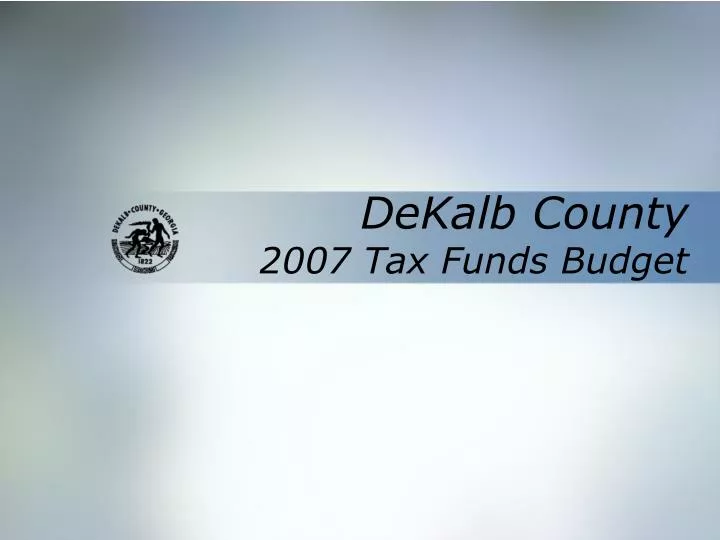 dekalb county 2007 tax funds budget