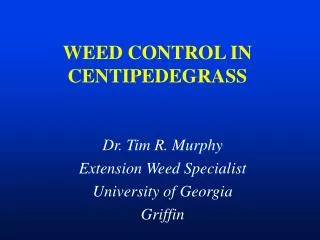 WEED CONTROL IN CENTIPEDEGRASS