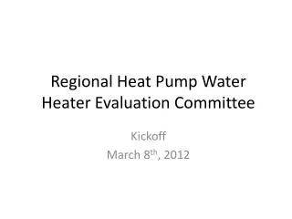 Regional Heat Pump Water Heater Evaluation Committee