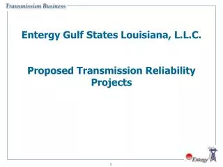 Entergy Gulf States Louisiana, L.L.C. Proposed Transmission Reliability Projects
