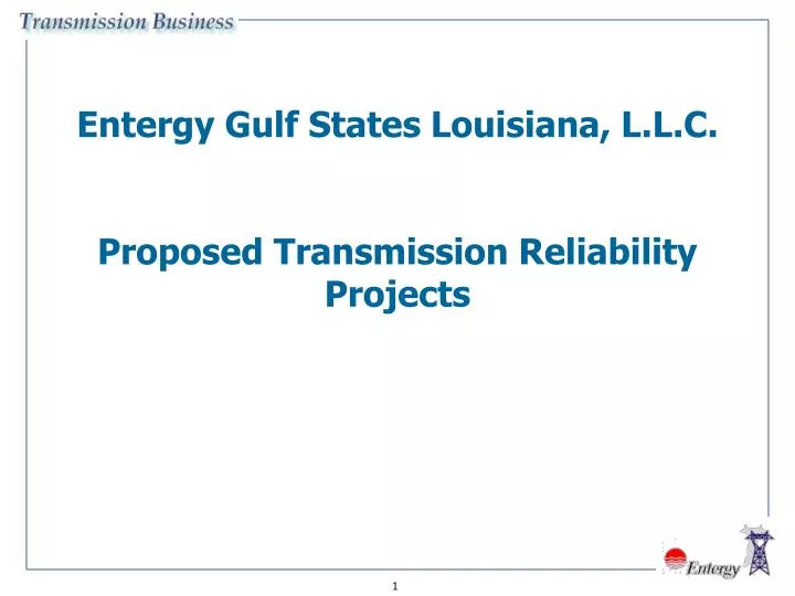 entergy gulf states louisiana l l c proposed transmission reliability projects
