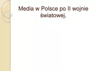 Media w Polsce po II wojnie światowej.