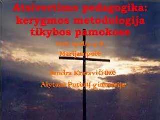 Atsivertimo pedagogika: kerygmos metodologija tikybos pamokose 2012, spalio 4 d. Marijampolė