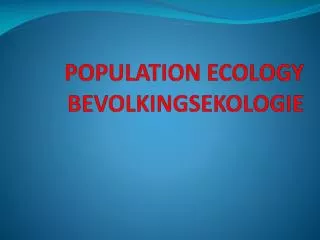 POPULATION ECOLOGY BEVOLKINGSEKOLOGIE