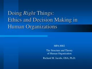 Doing Right Things: Ethics and Decision Making in Human Organizations