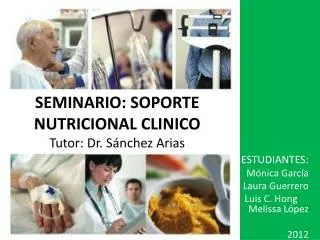 SEMINARIO: SOPORTE NUTRICIONAL CLINICO Tutor: Dr. Sánchez Arias