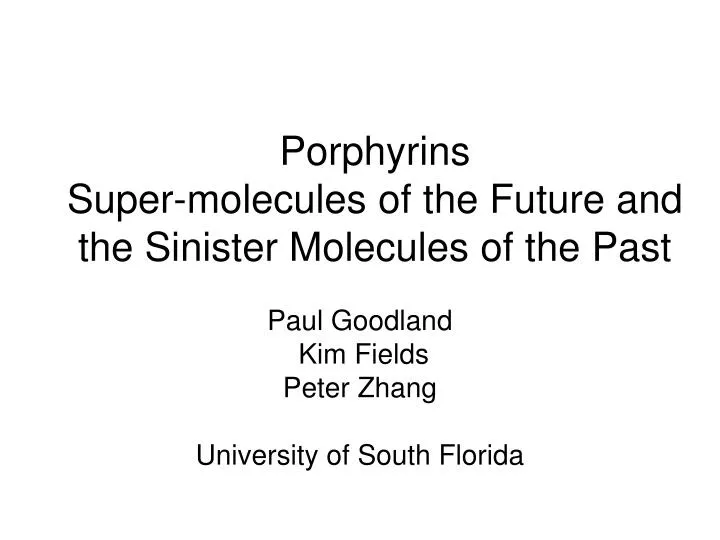 porphyrins super molecules of the future and the sinister molecules of the past