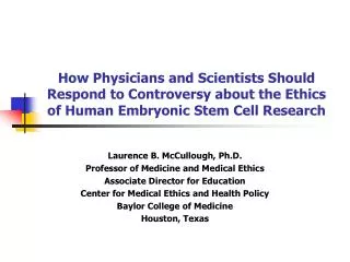 How Physicians and Scientists Should Respond to Controversy about the Ethics of Human Embryonic Stem Cell Research