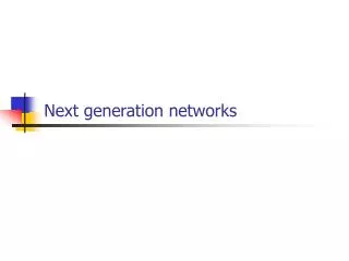 Next generation networks
