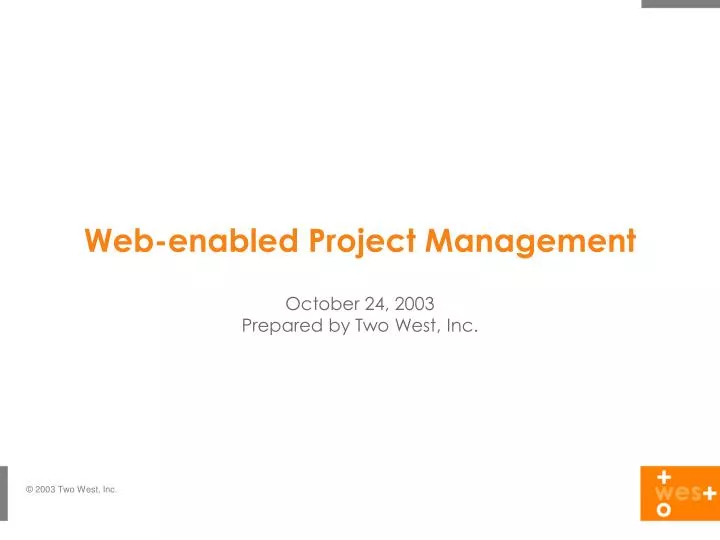 web enabled project management october 24 2003 prepared by two west inc